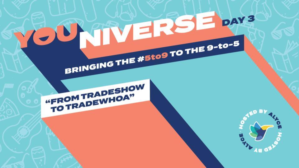 YOUniverse Session From TradeShow to TradeWOAH