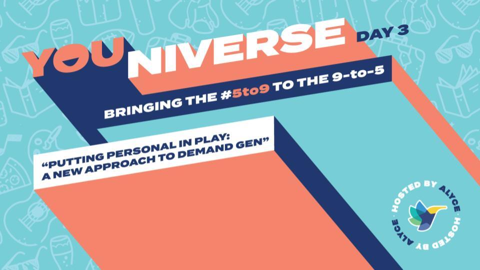 YOUniverse Session Putting Personal in Play: A new Approach to Demand Gen